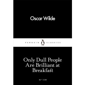 Only Dull People Are Brilliant at Breakfast