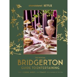 The Official Bridgerton Guide to Entertaining: How to Cook, Host, and Toast Like a Member of the Ton