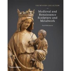 The Wyvern Collection: Medieval and Renaissance Sculpture and Metalwork