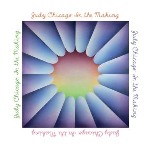 Judy Chicago: In the Making