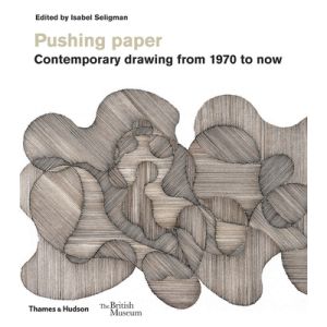 Pushing paper: Contemporary drawing from 1970 to now