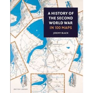 A History of the Second World War in 100 Maps