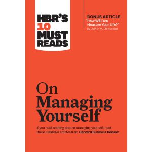 HBR‘s 10 Must Reads on Managing Yourself (with bonus article "How Will You Measure Your Life " by Clayton M. Christensen)