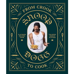 From Crook to Cook: Platinum Recipes from Tha Boss Dogg‘s Kitchen