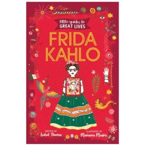 Little Guides to Great Lives: Frida Kahlo