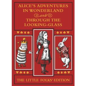 Alice‘s Adventures in Wonderland and Through the Looking-Glass: The Little Folks Edition