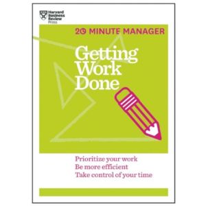 Getting Work Done (HBR 20-Minute Manager Series)