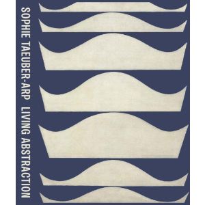 Sophie Taeuber-Arp: Living Abstraction