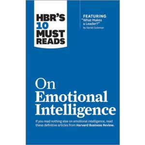 HBR‘s 10 Must Reads on Emotional Intelligence (with featured article "What Makes a Leader " by Daniel Goleman)(HBR‘s 10 Must Reads)