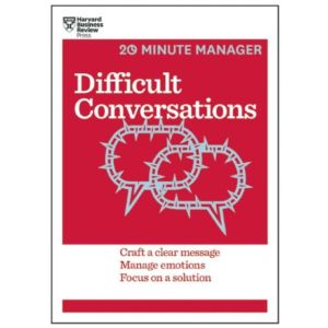 Difficult Conversations (HBR 20-Minute Manager Series)