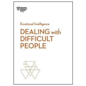 Dealing with Difficult People (HBR Emotional Intelligence Series)