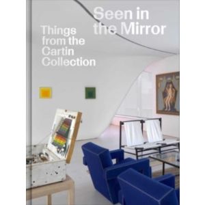 Seen in the Mirror: Things from the Cartin Collection