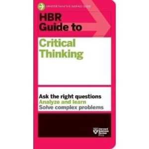 HBR Guide to Critical Thinking