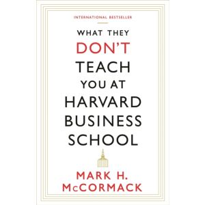 What They Don‘t Teach You At Harvard Business School