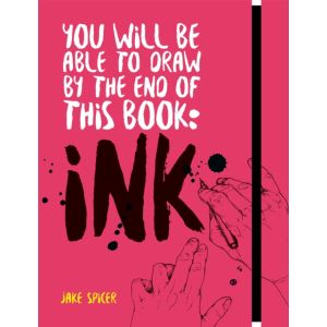 You Will Be Able to Draw by the End of this Book: Ink