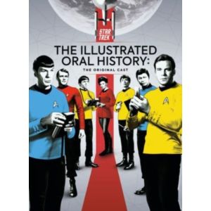 Star Trek: The Illustrated Oral History: The Original Cast