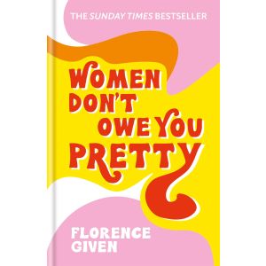 Women Don‘t Owe You Pretty