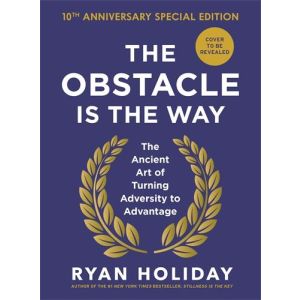 The Obstacle is the Way: 10th Anniversary Edition