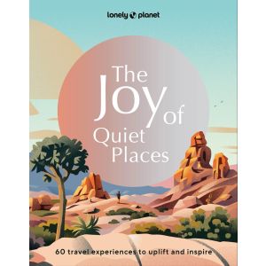 Lonely Planet The Joy of Quiet Places