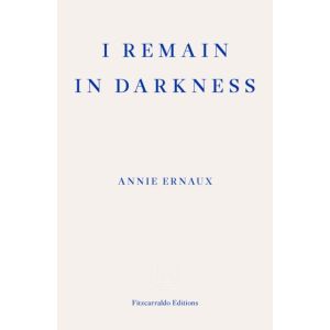 I Remain in Darkness   WINNER OF THE 2022 NOBEL PRIZE IN LITERATURE