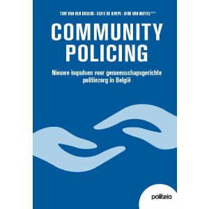 Community Policing : nieuwe impulsen voor gemeenschapsgerichte politiezorg in België