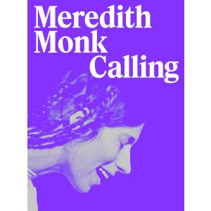 Meredith Monk: Calling