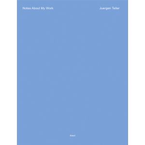 Juergen Teller: Notes About My Work