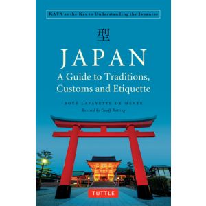 Japan: A Guide to Traditions, Customs and Etiquette