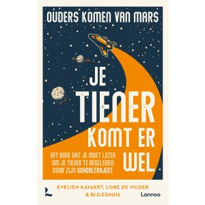 Ouders komen van Mars: je tiener komt er wel