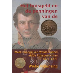 Het huisgeld en de penningen van de Maatschappij van Weldadigheid en de Rijksgestichten 1821-1871