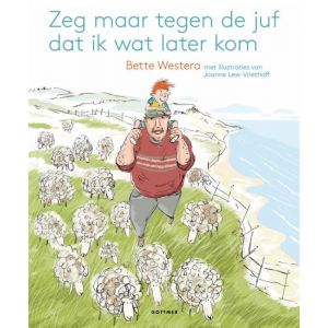 zeg-maar-tegen-de-juf-dat-ik-wat-later-kom-9789025762414