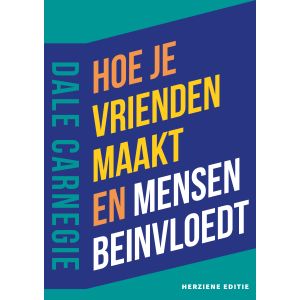 Hoe je vrienden maakt en mensen beïnvloedt, herziene editie