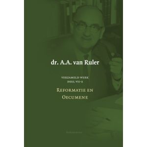 Verzameld werk deel 7a-Reformatie en oecumene