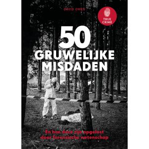 True Crime - 50 gruwelijke misdaden