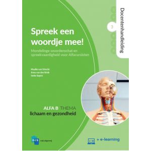 Spreek een woordje mee! Docentenhandleiding Alfa B Deel 3: Lichaam en gezondheid + e-learning