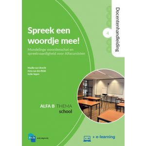 Spreek een woordje mee! Docentenhandleiding Alfa B - Deel 4 : School + e-learning