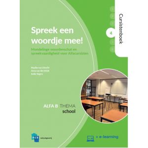 Spreek een woordje mee! Cursistenboek Alfa B Deel 4: School + e-learning