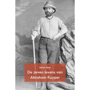 De zeven levens van Abraham Kuyper