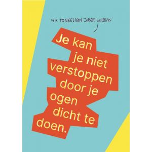 Je kan je niet verstoppen zonder je ogen dicht te doen