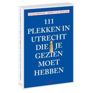 111-plekken-in-utrecht-die-je-gezien-moet-hebben-9789068687057