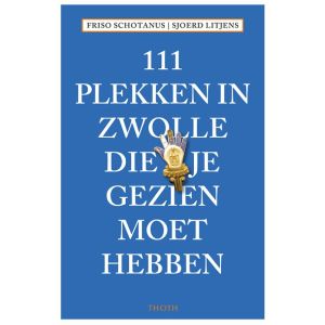 111-plekken-in-zwolle-die-je-gezien-moet-hebben-9789068688146