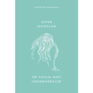 Super spontaan en totaal niet ongemakkelijk