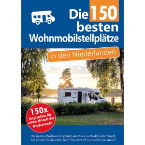 Die 150 besten Wohnmobilstellplätze in den Niederlanden