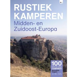 Rustiek Kamperen in Midden- en Zuidoost-Europa