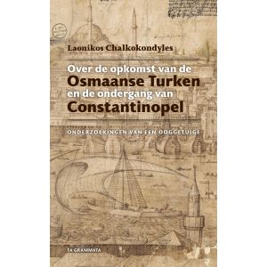 over-de-opkomst-van-de-osmaanse-turken-en-de-ondergang-van-constantinopel-9789083234762