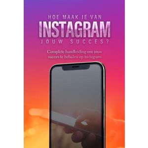 Hoe maak je van Instagram jouw succes