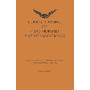 Complete works of pir-o-murshid Hazrat Inaya Khan Lectures on Sufism: 1926 III