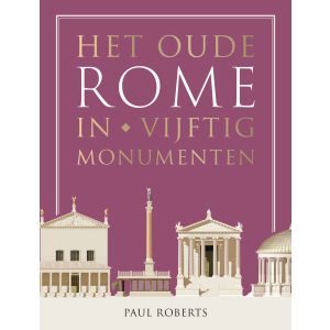 Het oude Rome in vijftig monumenten