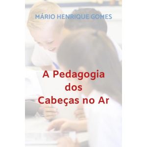 A Pedagogia dos Cabeças no Ar