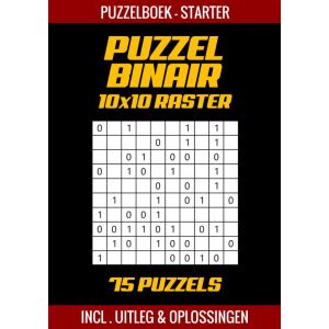 Puzzel Binair - Puzzelboek voor Starters - 50 Puzzels Incl. Uitleg en Oplossingen - 10x10 Raster